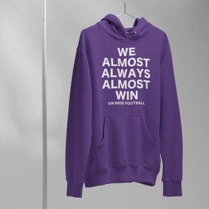 We Almost Always Win Vikings Sweatshirt Hoodie
